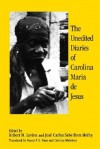 The Unedited Diaries - Carolina Maria de Jesus, Robert M. Levine, José Carlos Sebe Bom Meihy, Nancy P.S. Naro, Cristina Mehrtens