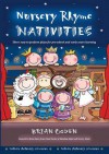 Nursery Rhyme Nativities: Three Easy-To-Perform Plays for Pre-School and Early Years of Learning - Brian Ogden