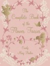 The Complete Book of Flower Fairies. Cicely Mary Barker - Cicely Mary Barker