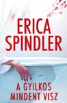 A gyilkos mindent visz (Hungarian Edition) - Erica Spindler