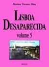 Lisboa Desaparecida, volume 5 - Marina Tavares Dias