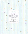 Emily Post's Table Manners for Kids - Cindy Post Senning, Peggy Post, Steve Bjorkman