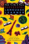 How to Be a More Successful Language Learner (Teaching Methods) - Joan Rubin, Irene Thompson