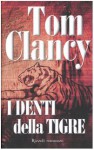 I denti della tigre - Tom Clancy, Maurizio Pagliano, Giorgio Maini, Enzo Peru