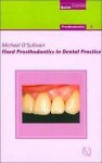 Fixed Prosthodontics In Dental Practice (Quintessentials) - Michael O'Sullivan