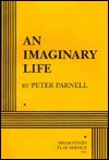 An Imaginary Life - Peter Parnell, Peter Parnall