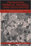 Peasants, Rebels, and Outcastes: The Underside of Modern Japan - Mikiso Hane