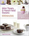 Mini Treats & Hand-Held Sweets: 100 Delicious Desserts to Pick Up and Eat - Abigail Johnson Dodge