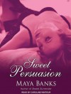Sweet Persuasion - Maya Banks, Caroline Wintour