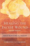 Healing the Incest Wound: Adult Survivors in Therapy - Christine A. Courtois