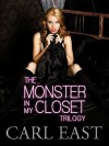 The Monster in my closet, trilogy - Carl East