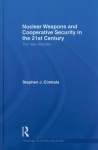 Nuclear Weapons and Cooperative Security in the 21st Century: The New Disorder (Routledge Global Security Studies) - Stephen J. Cimbala