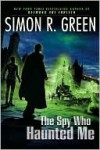 The Spy Who Haunted Me (Secret History Series #3) - Simon R. Green