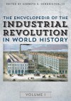 The Encyclopedia of the Industrial Revolution in World History - Kenneth E. Hendrickson Jr., Justin Corfield, Steven L. Danver