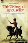 With Wellington's Light Cavalry - The Experiences of an Officer of the 16th Light Dragoons in the Peninsular and Waterloo Campaigns of the Napoleonic Wars - William Tomkinson