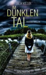 Im dunklen Tal: Psychothriller - Julia Keller