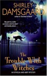 The Trouble With Witches: An Ophelia And Abby Mystery (Ophelia and Abby Mysteries) - Shirley Damsgaard