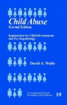 Child Abuse: Implications for Child Development and Psychopathology (Developmental Clinical Psychology and Psychiatry) - David A. Wolfe