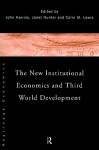 The New Institutional Economics and Third World Development - John Harriss, Janet Hunter, Colin M. Lewis