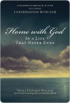 Home with God: In a Life That Never Ends - Neale Donald Walsch