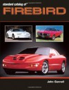 Standard Catalog of Firebird 1967-2002 (Standard Catalog of Pontiac) - John Gunnell