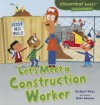 Let's Meet a Construction Worker - Bridget Heos, Mike Moran