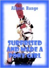 Surprised and Made a Pony Girl: A Reluctant BDSM Erotica Story - Allysin Range