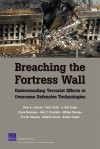 Breaching the Fortress Wall: Understanding Terrorist Efforts to Overcome Defensive Technologies - Brian A. Jackson