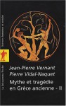 Mythe et tragédie en Grèce ancienne - Jean-Pierre Vernant, Pierre Vidal-Naquet