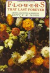 Flowers Last Forever - Betty E. M. Jacobs