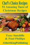 51 Amazing Taste of Christmas Recipes (Chef's Choice Recipes) - Paul Phillips, Tony Sutcliffe