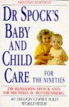 Dr. Spock's Baby And Child Care For The Nineties - Benjamin Spock, Michael B. Rothenberg