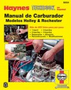 Haynes Rochester And Holley Carburetor: 1993 Thru 1998 - Motorbooks International, John Haynes