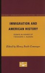 Immigration and American History: Essays in Honor of Theodore C. Blegen - Henry Steele Commager