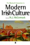 The Blackwell Companion to Modern Irish Cultu - W.J. McCormack