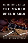 Diamondback McCall: The Sword of El Diablo - Robert Middleton