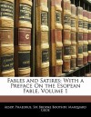 Fables and Satires: With a Preface on the Esopean Fable, Volume 1 - Aesop, Phaedrus, Brooke Boothby