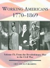 Working Americans 1770-1869: From The Revolutionary War to the Civil War (Working Americans: Volume 9) - Laura Mars-Proietti, Scott Derks, Tony Smith