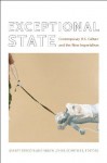 Exceptional State: Contemporary U.S. Culture and the New Imperialism (New Americanists) - Ashley Dawson, Malini Johar Schueller, John Carlos Rowe