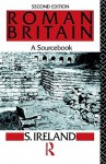 Roman Britain: A Sourcebook - Stanley Ireland