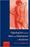 Figuring Sex Between Men from Shakespeare to Rochester - Paul Hammond