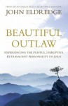 Beautiful Outlaw - John Eldredge