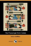 The Passenger from Calais (Dodo Press) - Arthur Griffiths