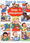 Obrazki dla maluchów. Uwaga, to niebezpieczne! - Émilie Beaumont