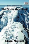 The Snowshoe Trail - Edison Marshall