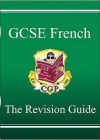 French: GCSE: The Revision Guide - Richard Parsons, Angela Blacklock-Brown