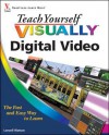 Teach Yourself Visually Digital Video - Lonzell Watson