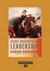 George Washington on Leadership (Large Print 16pt) - Richard Brookhiser