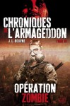 Chroniques de l'Armageddon T03:Opération zombie (PANINI BOOKS) (French Edition) - J.L. Bourne
