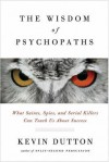 The Wisdom of Psychopaths - Kevin Dutton